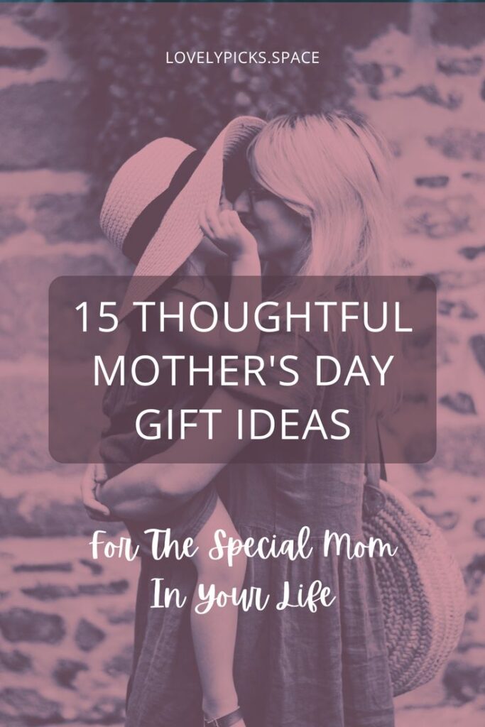 15 Great Mother's Day Gift Ideas That Will Surprise Your Mom 18 thoughtful Mothers Day gift Ideas
