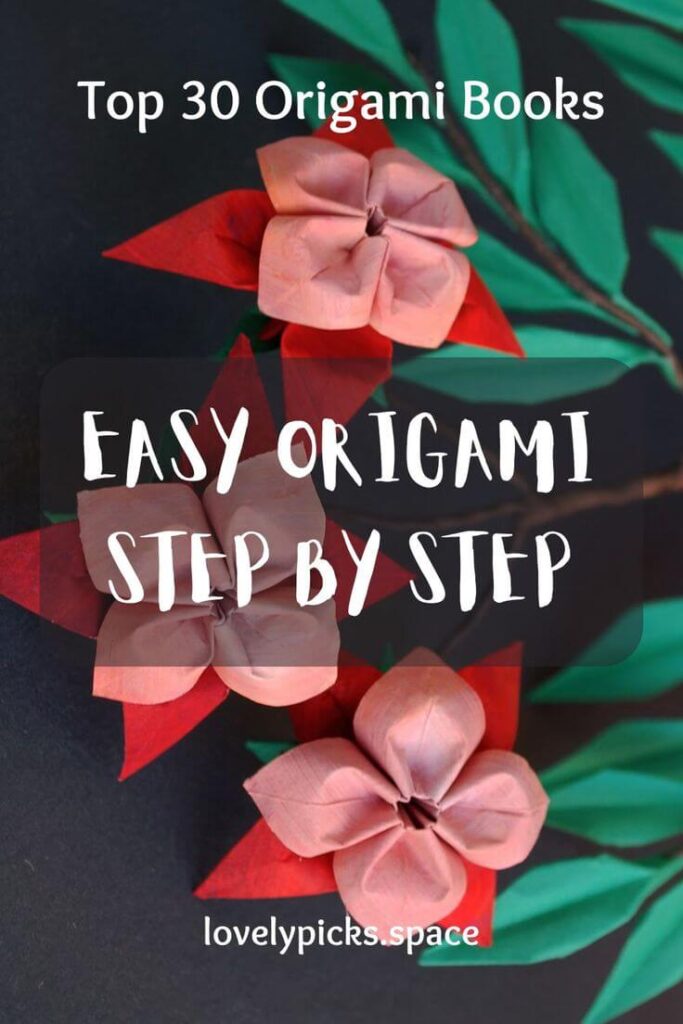 Easy Origami Step by Step for Everyone! 30 Best Origami Books – From Paper to Art! 32 easy origami step by step